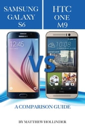 Samsung Galaxy S6 vs HTC One M9: A Comparison Guide