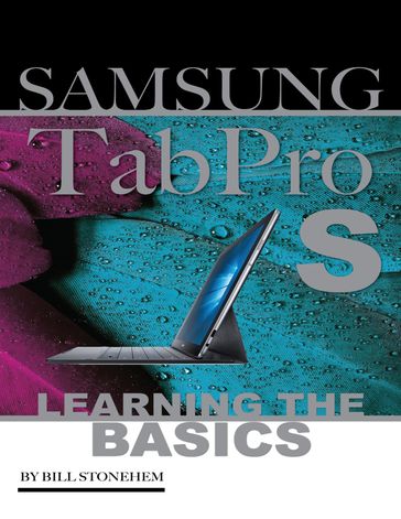 Samsung Tab Pro S: Learning the Basics - Bill Stonehem