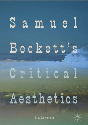 Samuel Beckett's Critical Aesthetics - Tim Lawrence