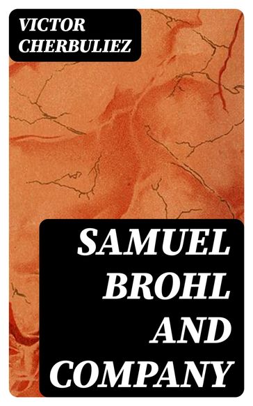 Samuel Brohl and Company - Victor Cherbuliez