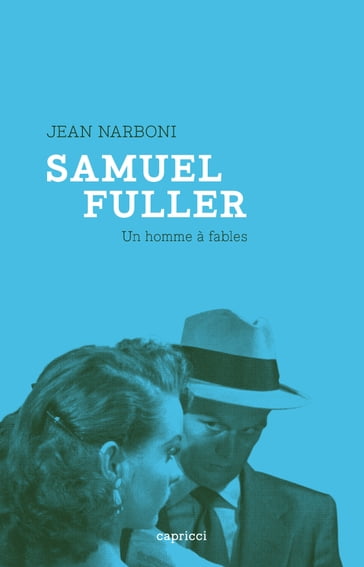 Samuel Fuller, un homme à fables - Jean NARBONI