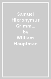 Samuel Hieronymus Grimm (1733-1794)