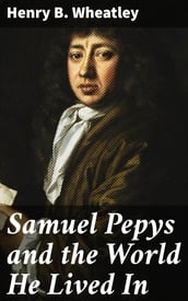 Samuel Pepys and the World He Lived In