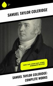 Samuel Taylor Coleridge: Complete Works