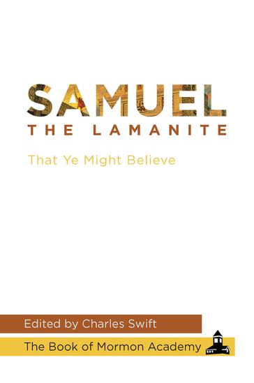 Samuel the Lamanite: That Ye Might Believe