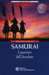 Samurai. I guerrieri dell Assoluto