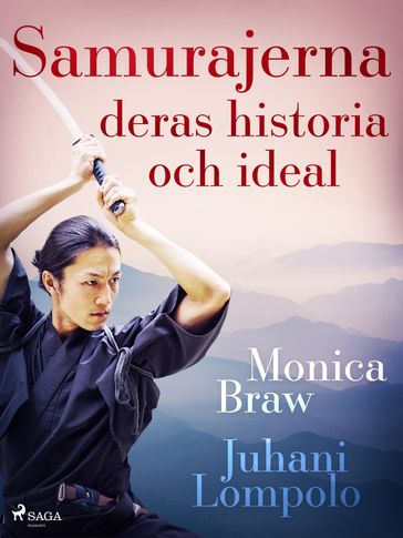 Samurajerna: deras historia och ideal - Monica Braw - Juhani Lompolo