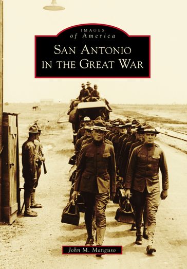 San Antonio in the Great War - John M. Manguso