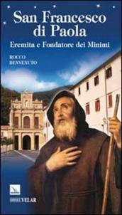 San Francesco di Paola. Eremita e fondatore dei Minimi