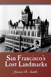 San Francisco s Lost Landmarks