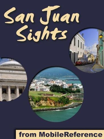 San Juan Sights: a travel guide to the top 30 attractions in San Juan, Puerto Rico (Mobi Sights) - MobileReference
