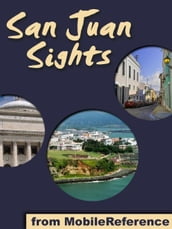 San Juan Sights: a travel guide to the top 30 attractions in San Juan, Puerto Rico (Mobi Sights)