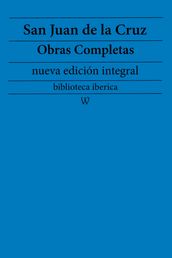 San Juan de la Cruz: Obras completas (nueva edición integral)