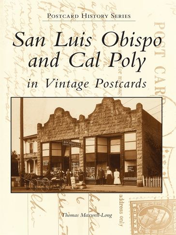 San Luis Obispo and Cal Poly in Vintage Postcards - Thomas Maxwell-Long