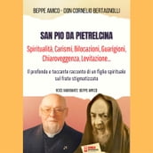 San Pio da Pietrelcina - Spiritualità, Carismi, Bilocazioni, Guarigioni, Chiaroveggenza, Levitazione...