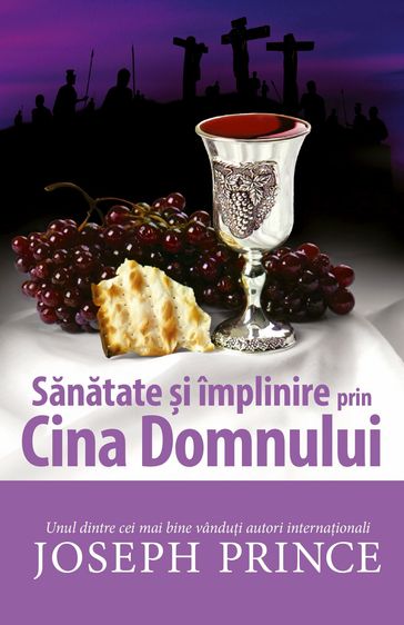 Sanatate si implinire prin Cina Domnului - Joseph Prince