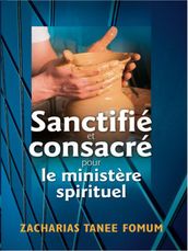 Sanctifié et Consacré Pour le Ministère Spirituel