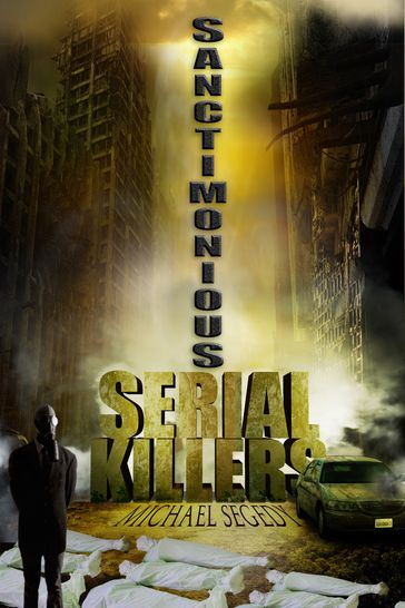 Sanctimonious Serial Killers - Michael Segedy