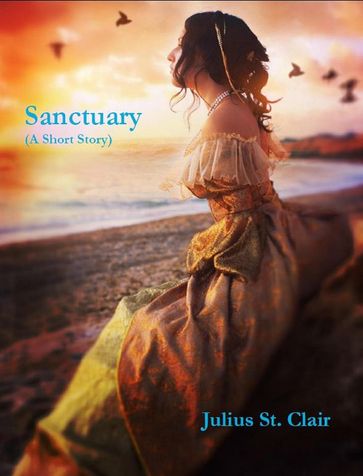 Sanctuary (A Short Love Story) - Julius St. Clair