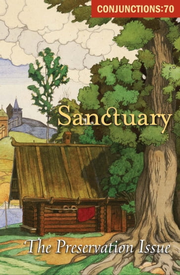 Sanctuary - Ann Lauterbach - Brian Evenson - David Shields - Diane Ackerman - Dinaw Mengestu - Howard Norman - Joanna Scott - John Edgar Wideman - Karen Russell - Martine Bellen - Mary Caponegro - Mei-mei Berssenbrugge - Peter Gizzi - Peter Straub - Rick Moody - Robert Kelly