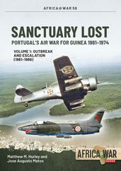 Sanctuary Lost: Portugal s Air War for Guinea 1961-1974