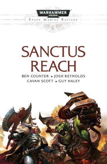 Sanctus Reach - Ben Counter - Cavan Scott - Guy Haley - Josh Reynolds