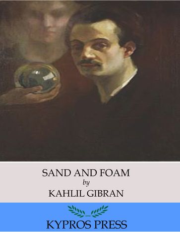 Sand and Foam - Kahlil Gibran