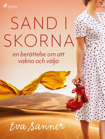 Sand i skorna : en berättelse om att vakna och välja - Eva Sanner