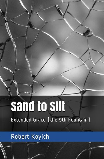 Sand to Silt (the 9th Fountain) - Robert Koyich