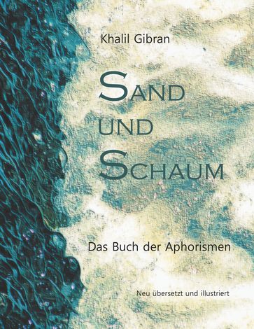 Sand und Schaum - Hans-Josef Fritschi - Khalil Gibran