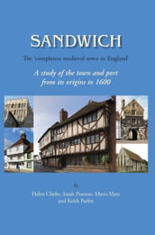 Sandwich - The  Completest Medieval Town in England 