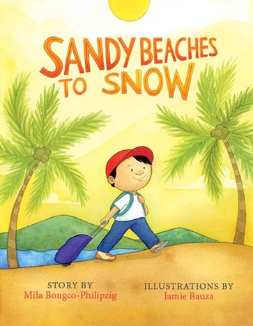 Sandy Beaches to Snow, Snow to Sandy Beaches - Mila Bongco-Philipzig