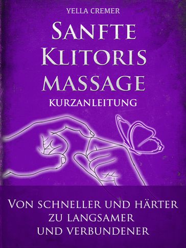 Sanfte Klitorismassage - die orgasmische Meditation (OM) Kurzanleitung - Yella Cremer