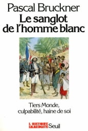 Le Sanglot de l homme blanc. Tiers monde, culpabilité, haine de soi