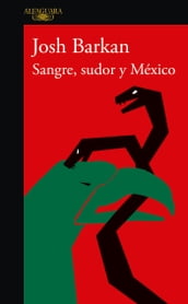 Sangre, sudor y México