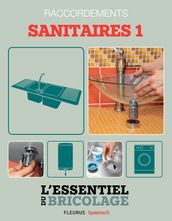 Sanitaires & Plomberie : Raccordements - sanitaires 1 (L essentiel du bricolage)