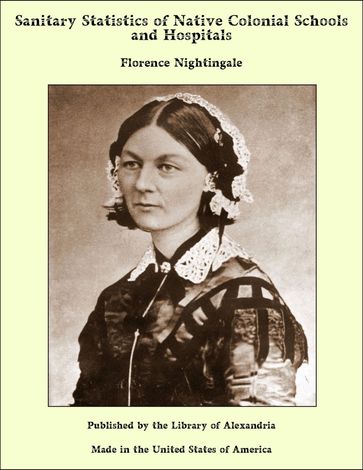 Sanitary Statistics of Native Colonial Schools and Hospitals - Florence Nightingale
