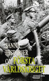 Sanna historier om forsta varldskriget