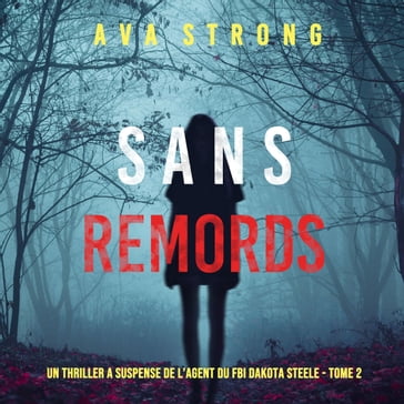 Sans Remords (Un Thriller à Suspense de l'Agent du FBI Dakota Steele - Tome 2) - Ava Strong