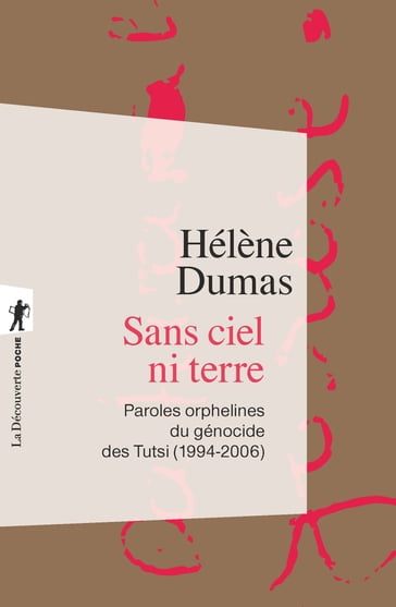 Sans ciel ni terre - Paroles orphelines du génocide des Tutsi (1994-2006) - Hélène Dumas