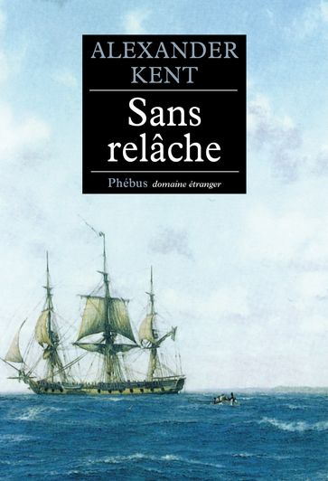 Sans relâche - Alexander Kent