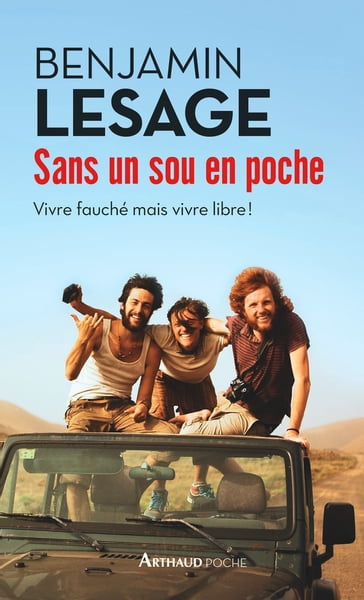 Sans un sou en poche. Vivre fauché mais vivre libre ! - Benjamin Lesage - Béatrice Madeline