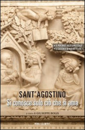 Sant  Agostino. Si conosce solo ciò che si ama