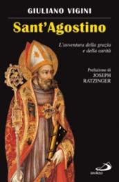 Sant Agostino. L avventura della grazia e della carità