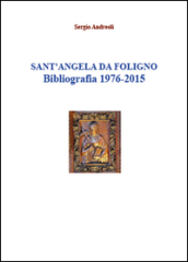 Sant Angela da Foligno. Bibliografia 1976-2015