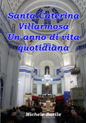 Santa Caterina Villarmosa. Un anno di vita quotidiana