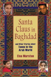 Santa Claus in Baghdad and Other Stories about Teens in the Arab World