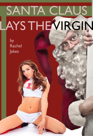 Santa Claus Lays the Virgin - Rachel Jakes