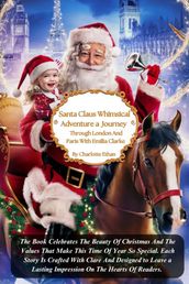 Santa Claus Whimsical Adventure a Journey Through London And Paris With Emilia Clarke