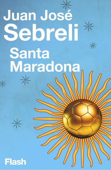 Santa Maradona (Flash Ensayo) - Juan José Sebreli